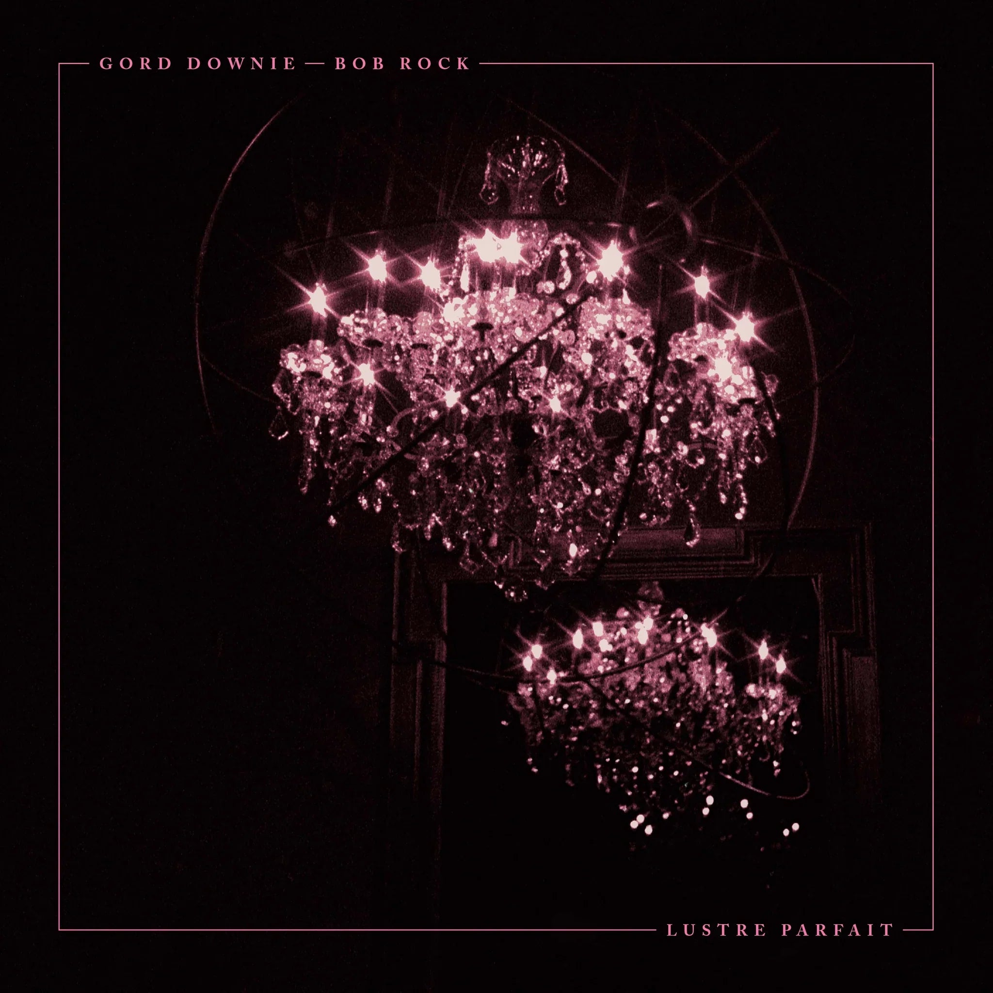 Gord Downie & Bob Rock - Lustre Parfait (New CD)
