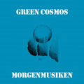 Green Cosmos - Morgenmusiken (New Vinyl)