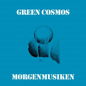 Green Cosmos - Morgenmusiken (New Vinyl)