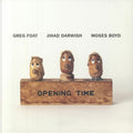 Greg Foat/Jihad Darwish/Moses Boyd - Opening Time (New Vinyl)