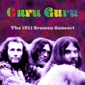 Guru Guru - The 1971 Bremen Concert (New CD)