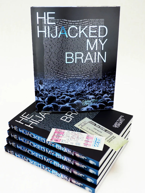 HE HIJACKED MY BRAIN: Gary Topp's Toronto (New Book)