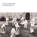 Have a Nice Life - The Unnatural World (New CD)