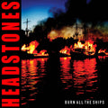 Headstones - Burn All The Ships (New CD)