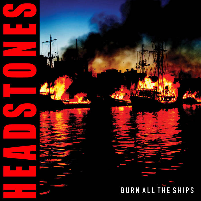 Headstones - Burn All The Ships (New CD)