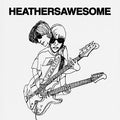 Heathers - Awesome (Indie Exclusive) (New Vinyl)