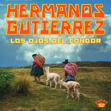 Hermanos Gutierrez - Los Ojos Del Condor (New CD)