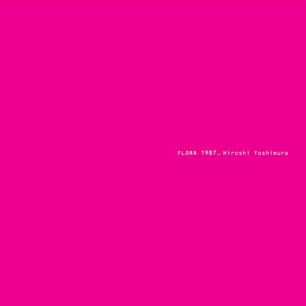Hiroshi Yoshimura - Flora 1987 (New Vinyl)