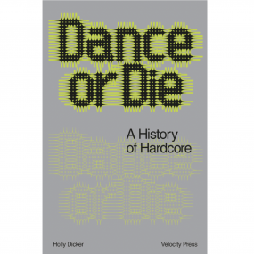 Holly Dicker - Dance or Die: A History of Hardcore (New Book)