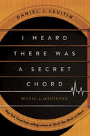 I Heard There Was a Secret Chord: Music as Medicine (New Book)
