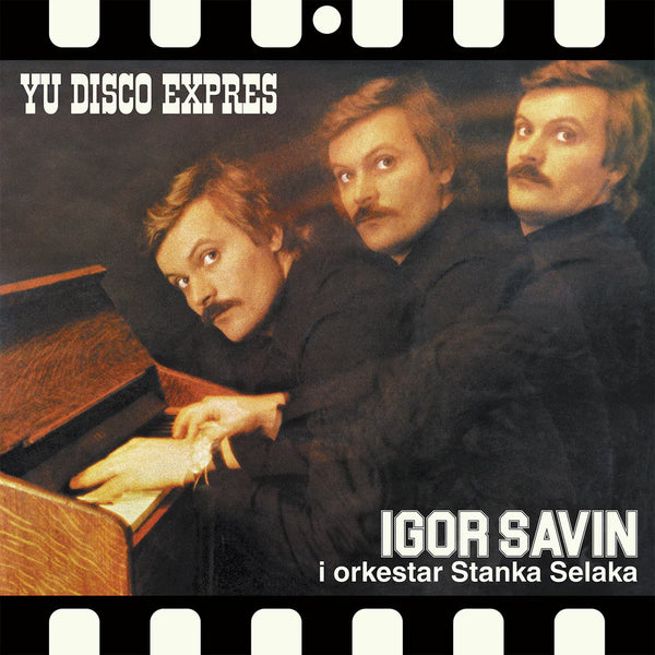 Igor Savin I Orkestar Stanka Selaka - YU Disco Expres (New Vinyl)