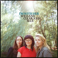 I'm With Her - Wild And Clear And Blue (New CD)