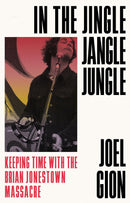 In the Jingle Jangle Jungle: Keeping Time with the Brian Jonestown Massacre (New Book)