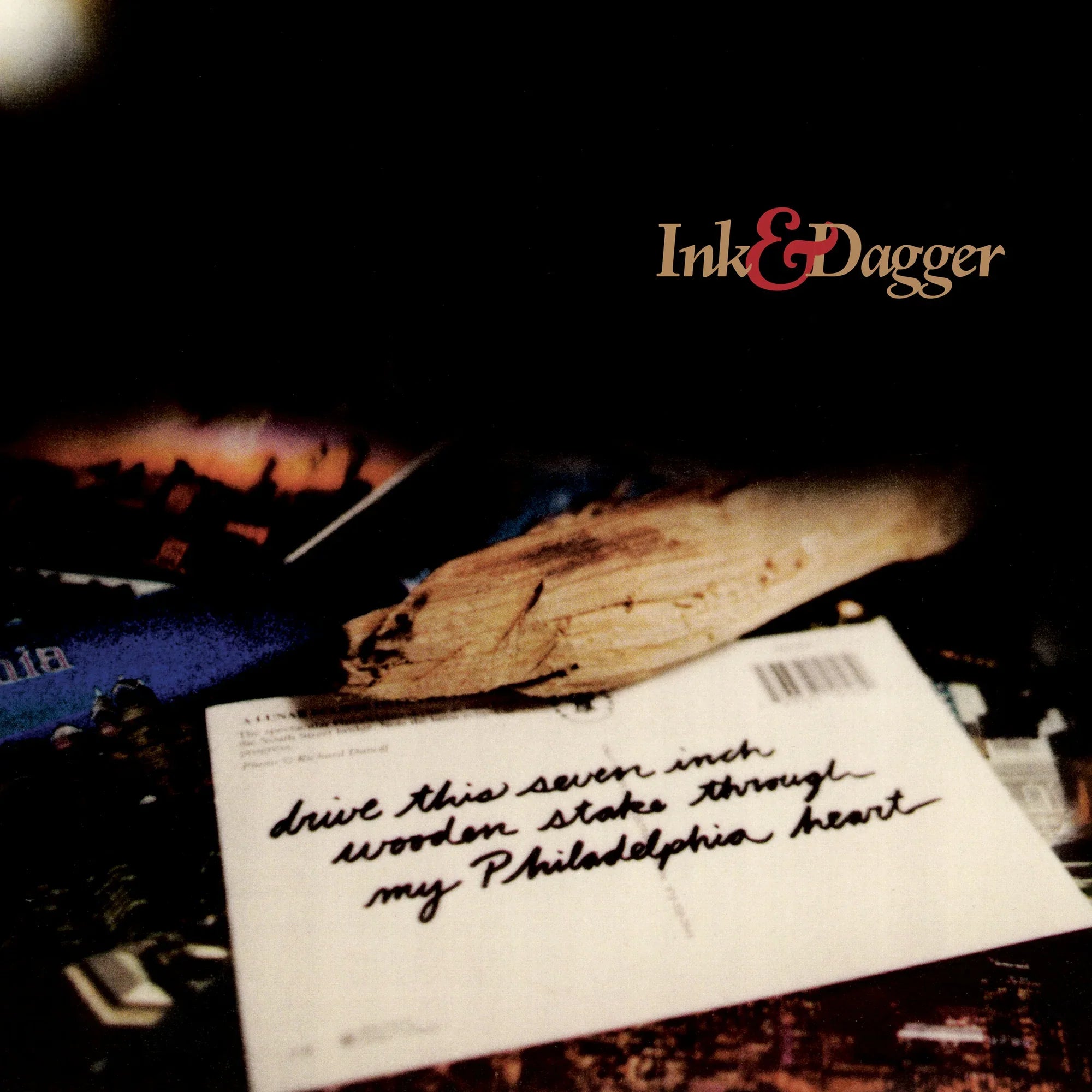 Ink & Dagger - Drive This Seven Inch Wooden Stake Through My Philadelp ...