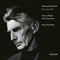 Jack Quartet & Paul Griffiths - Samuel Beckett: Stirrings Still (New CD)