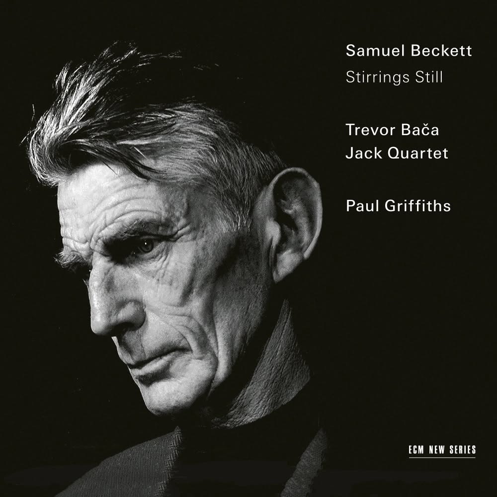 Jack Quartet & Paul Griffiths - Samuel Beckett: Stirrings Still (New CD)