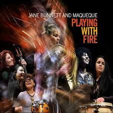 Jane Bunnett & Maqueque - Playing With Fire (New CD)