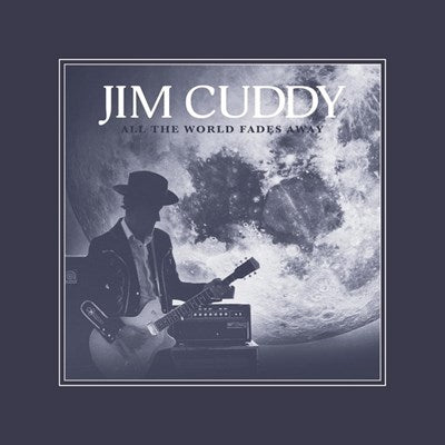 Jim Cuddy - All The World Fades Away (New CD)