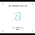 John Zorn - The Bagatelles Vol. 6: Brian Marsella Trio (New CD)