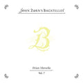 John Zorn - The Bagatelles Vol. 7: Brian Marsella (New CD)