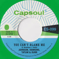 Johnson, Hawkins, Tatum & Durr - You Can't Blame Me/You're All I Need To Make It 7" (Green Vinyl) (New Vinyl)