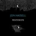 Jon Hassell - The Pentimento Trilogy