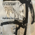 José Medeles With Marc Ribot - High Above The Ground (Black & White Splatter Vinyl) (New Vinyl)