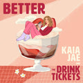 Kaia Jae & The Drink Tickets - Better (New Vinyl)