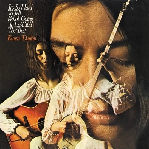 Karen Dalton - It's So Hard To Tell Who's Going To Love You The Best (New Vinyl)