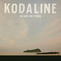 Kodaline - We Were Only Young (New CD)