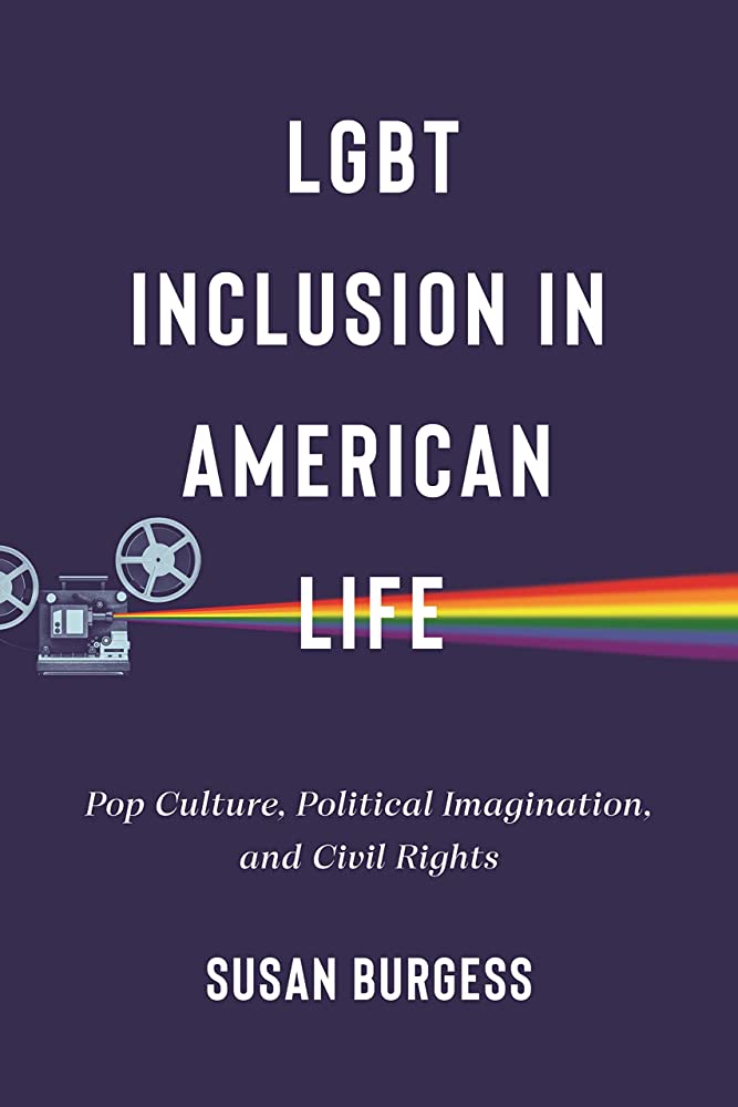 LGBT Inclusion in America - Pop Culture, Political Imagination, and Civil Rights (New Book)