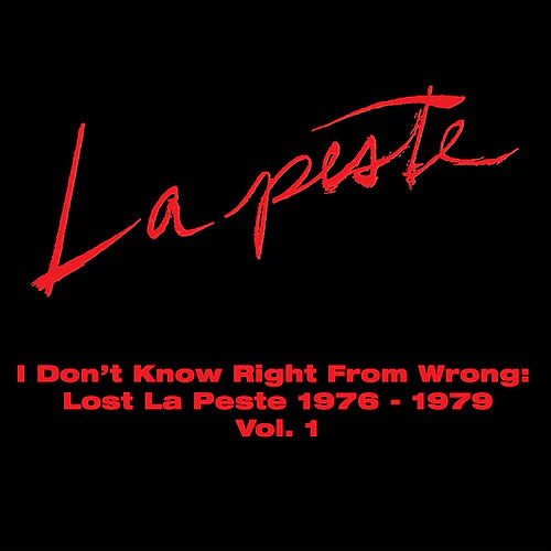 La Peste - I Don't Know Right From Wrong: Lost La Peste 1976-1979 Vol. 1 (New Vinyl)