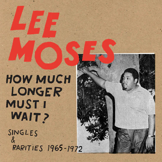 Lee Moses - How Much Longer Must I Wait? (New Vinyl)