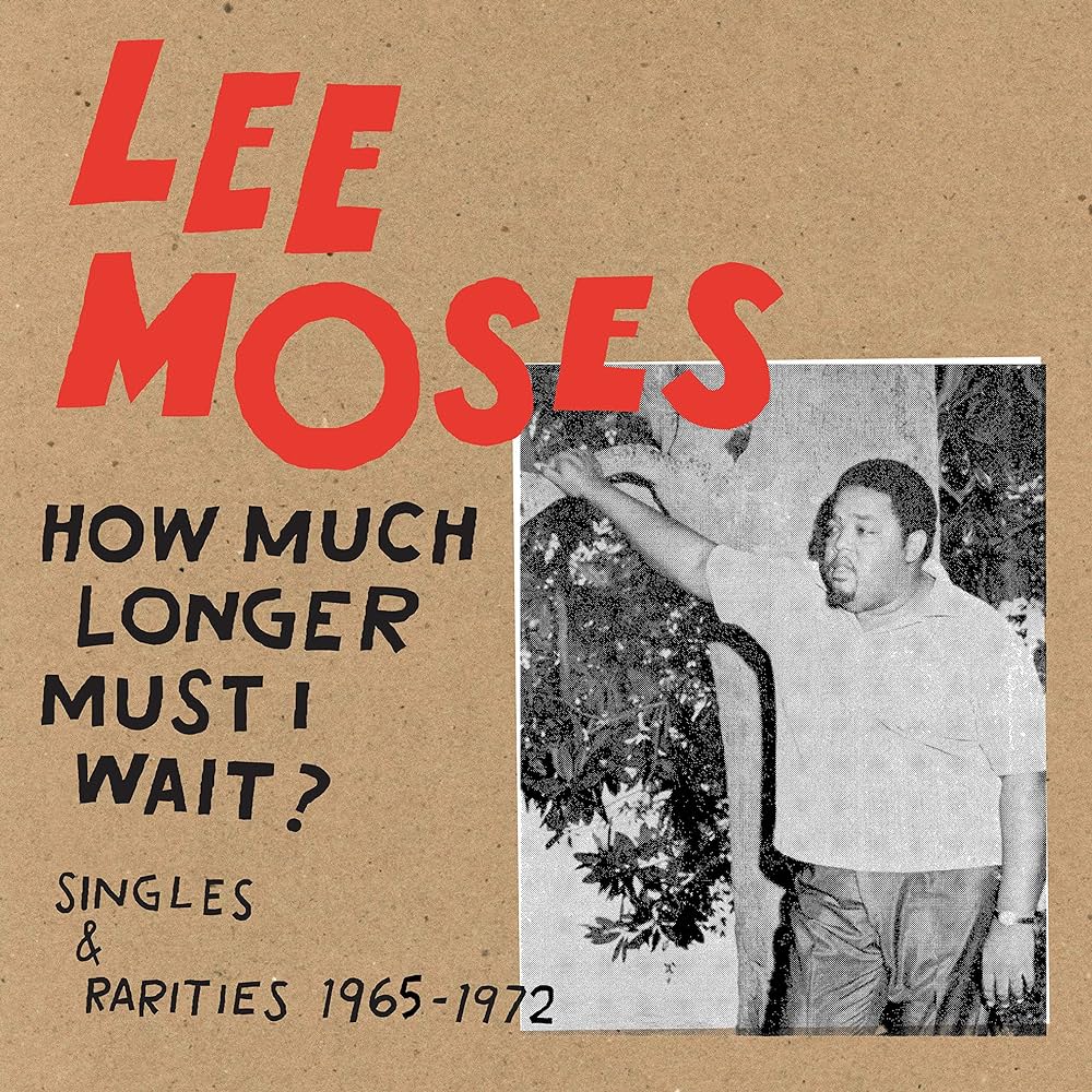 Lee-moses-how-much-longer-must-i-wait-singles-rarities-1965-1972-new-vinyl