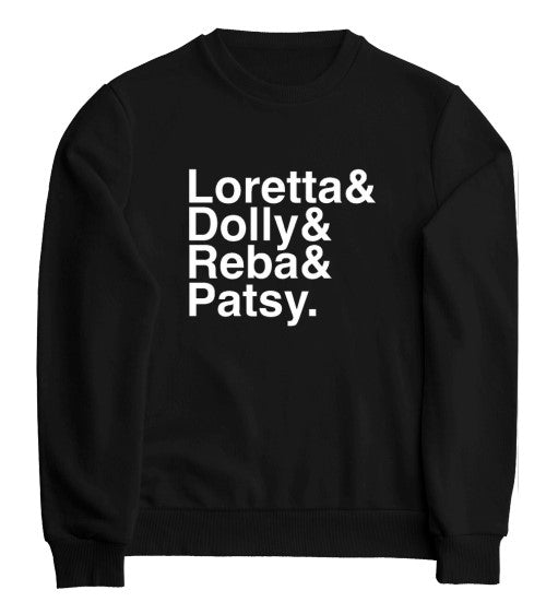 Loretta & Dolly & Reba & Patsy  Sweat Shirt