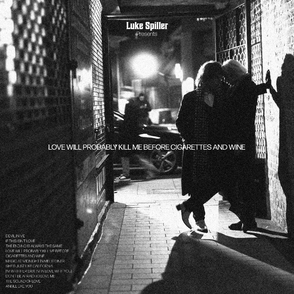 Luke Spiller - Love Will Probably Kill Me Before Cigarettes And Wine (New CD)