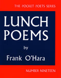 Lunch Poems (New Book)