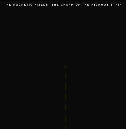 Magnetic Fields - The Charm Of The Highway Strip (New Vinyl)