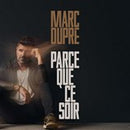 Marc Dupre - Parce Que Ce Soir (New CD)