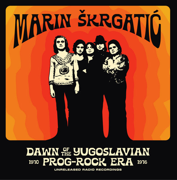 Marin Škrgatić – Dawn Of The Yugoslavian Prog-Rock Era: Unreleased Radio Recordings 1970-1976 (New Vinyl)