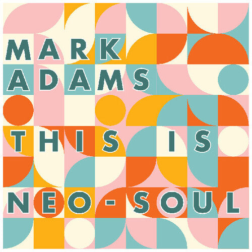 Mark Adams - This Is Neo-Soul (New CD)