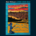 Matt Wilson's Good Trouble - Love Is The Whole Thing (New CD)
