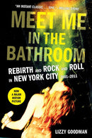 Meet Me in the Bathroom: Rebirth and Rock and Roll in New York City 2001-2011 (New Book)
