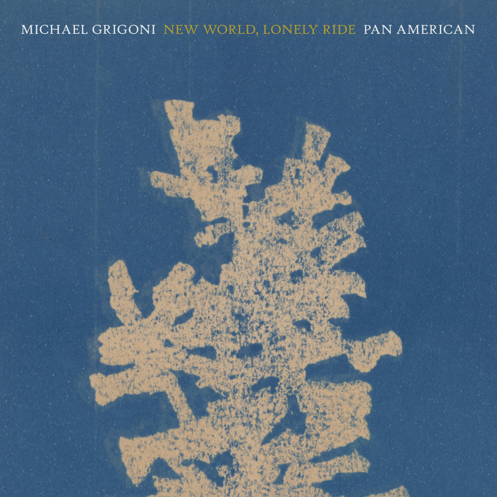 Michael Grigoni & Pan American - New World, Lonely Ride (New Vinyl)