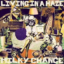 Milky Chance - Living In A Haze (New CD)