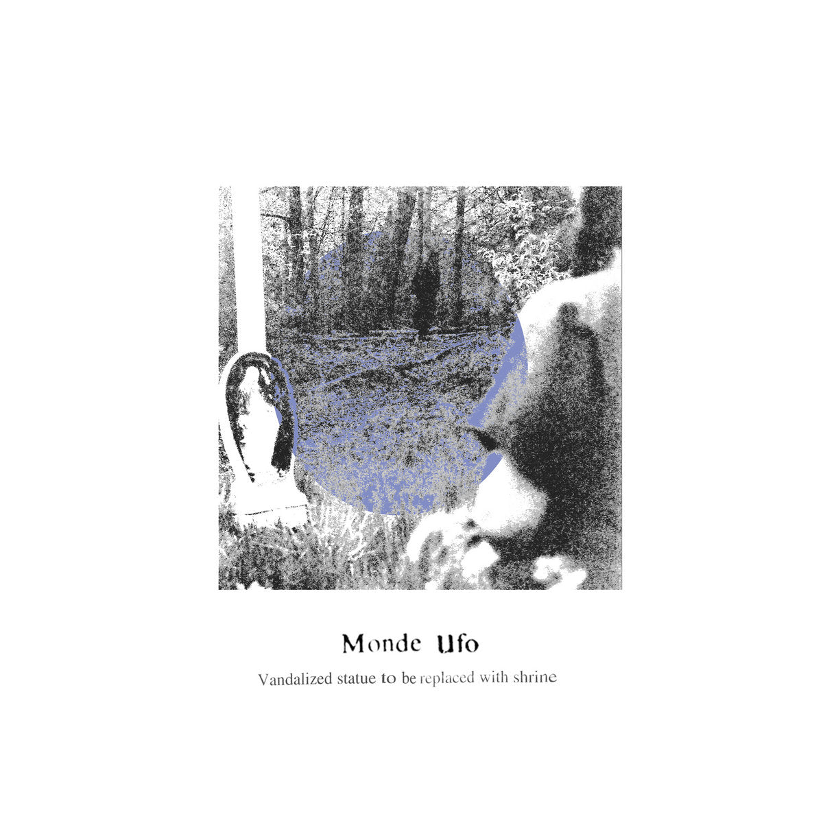 Monde UFO - Vandalized Statue To Be Replaced With Shrine (New Vinyl ...