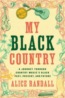My Black Country: A Journey Through Country Music's Black Past, Present, and Future (New Book)