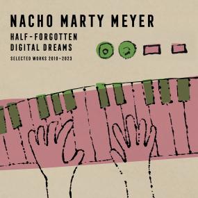 Nacho Marty Meyer - Half-Forgotten Digital Dreams (New Vinyl)