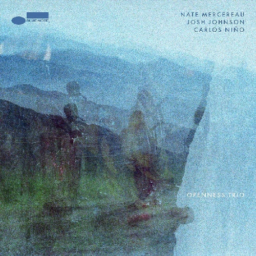 Nate Mercereau, Josh Johnson, Carlos Ni??o - Openness Trio (New CD)