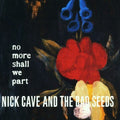 Nick Cave And The Bad Seeds - No More Shall We Part (New CD)